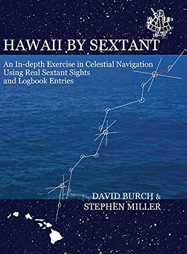 Hawaii by Sextant: An In-Depth Exercise in Celestial Navigation Using Real Sextant Sights and Logbook Entries